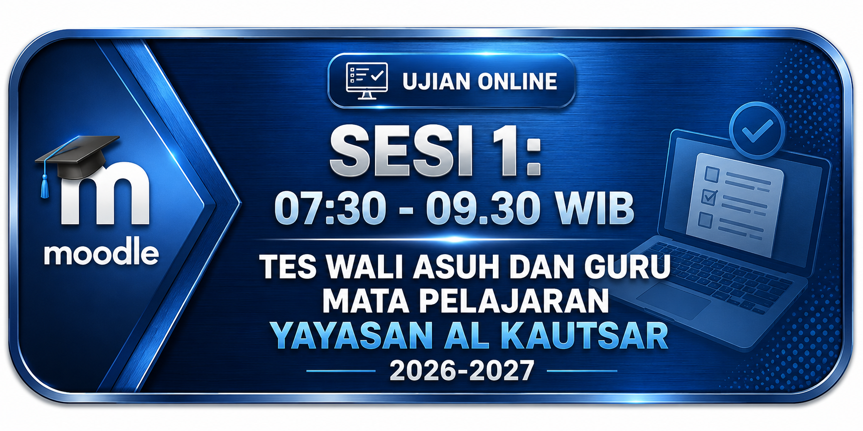 SESI 1: 07:30 - 09.30 WIB - TES CALON GURU FISIKA (SMA) YAYASAN AL KAUTSAR 2026-2027